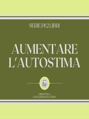 cover image of AUMENTARE L'AUTOSTIMA (SERIE DI 2 LIBRI)